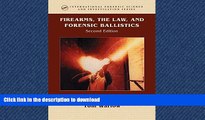DOWNLOAD Firearms, the Law, and Forensic Ballistics, Second Edition (International Forensic