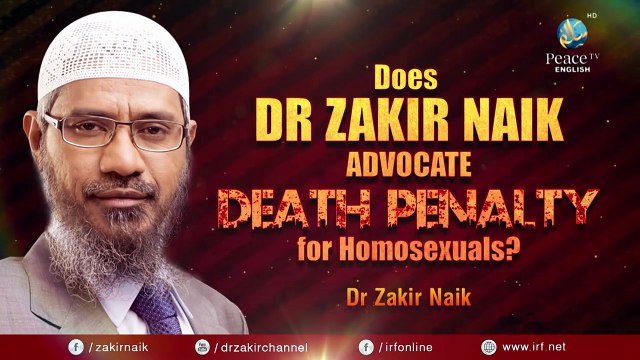 DOES DR ZAKIR NAIK ADVOCATE DEATH PENALTY FOR HOMOSEXUALS?