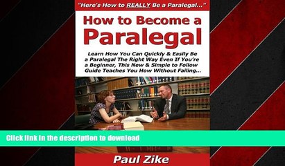 READ THE NEW BOOK How to Become a Paralegal: Learn How You Can Quickly   Easily Be a Paralegal The