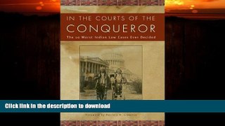 GET PDF  In the Courts of the Conquerer: The 10 Worst Indian Law Cases Ever Decided  BOOK ONLINE