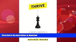 READ ONLINE Thrive: A New Lawyer s Guide to Law Firm Practice READ EBOOK
