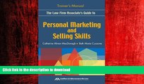 READ THE NEW BOOK The Law Firm Associate s Guide to Personal Marketing and Selling Skills--Trainer
