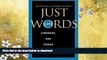 EBOOK ONLINE  Just Words, Second Edition: Law, Language, and Power (Chicago Series in Law and