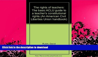 EBOOK ONLINE  The rights of teachers: The basic ACLU guide to a teacher s constitutional rights