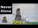 Never Alone Walkthrough Gameplay Part 3 Campaign Mission Single Player Lets Play