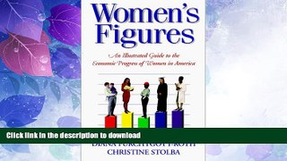 GET PDF  Women s Figures: An Illustrated Guide to the Economic Progress of Women in America  BOOK