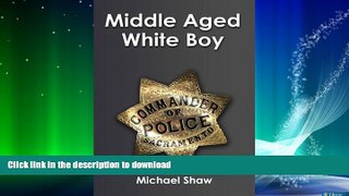 READ BOOK  Middle-Aged White Boy  GET PDF
