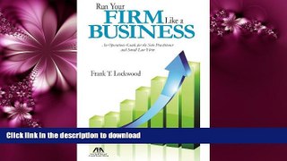 READ THE NEW BOOK Run Your Firm Like a Business: An Operational Guide for the Solo Practitioner