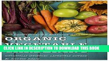 [PDF] The Comprehensive Beginner s Guide to Organic Vegetable Gardening (Naturally Organic
