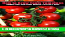 [PDF] How to Grow Tasty Tomatoes: Best practices for planting seeds, dealing with diseases and
