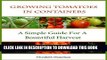 [PDF] Growing Tomatoes In Containers - A Simple Guide For A Bountiful Harvest (Container Gardening