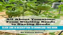 [PDF] All About Tomatoes: From Starting Seeds to Saving Seeds: A gardener s guide to growing