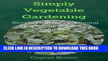 [PDF] Simply Vegetable Gardening: Simple Organic Gardening  Tips for the Beginning Gardener Full