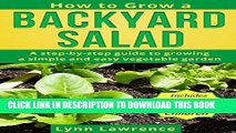 [PDF] How to Grow a Backyard Salad: A step-by-step guide to growing a simple and easy vegetable