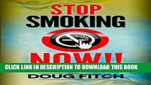 [DOWNLOAD] PDF BOOK Stop Smoking: Now!! Stop Smoking the Easy Way!: Bonus Chapter on the