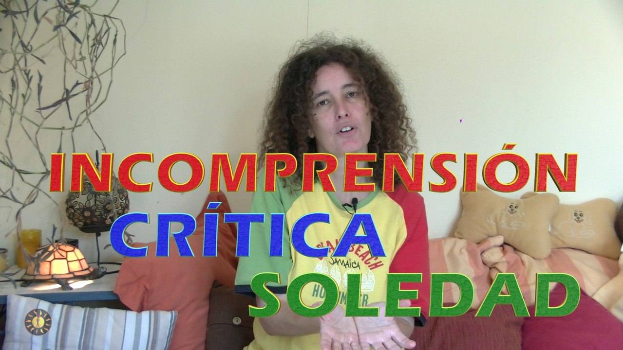 Incomprensión, crítica, soledad