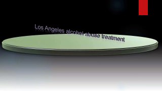 Los Angeles alcohol abuse treatment