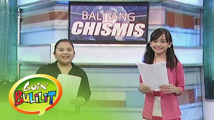Goin' Bulilit: Balitang Chismis