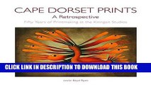 [EBOOK] DOWNLOAD Cape Dorset Prints: A Retrospective Fifty Years of Printmaking at the Kinngait