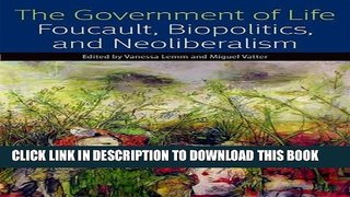 [PDF] The Government of Life: Foucault, Biopolitics, and Neoliberalism (Forms of Living (FUP))