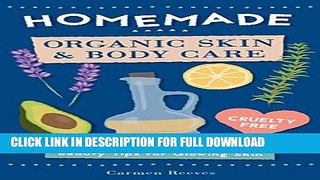 [DOWNLOAD PDF] Homemade Organic Skin   Body Care: Easy DIY Recipes and Natural Beauty Tips for