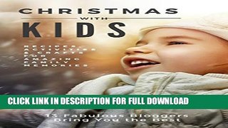 [DOWNLOAD PDF] Christmas with Kids: Recipes, Activities   Crafts for Amazing Family Memories READ