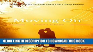 [PDF] Moving On (Ghost Of The Past Book 1) Popular Online
