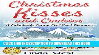 [PDF] Christmas Kisses and Cookies: A Fabulously Funny Feel Good Christmas Romantic Comedy