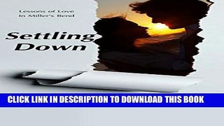 [PDF] Settling Down (Lessons of Love in Miller s Bend Book 3) Popular Online