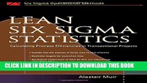 [Read PDF] Lean Six Sigma Statistics: Calculating Process Efficiencies in Transactional Project