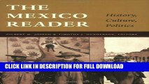 [DOWNLOAD PDF] The Mexico Reader: History, Culture, Politics (The Latin America Readers) READ BOOK