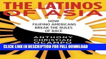 [DOWNLOAD PDF] The Latinos of Asia: How Filipino Americans Break the Rules of Race READ BOOK FULL
