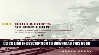 [PDF] The Dictator s Seduction: Politics and the Popular Imagination in the Era of Trujillo