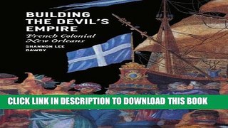 [PDF] Building the Devil s Empire: French Colonial New Orleans Popular Collection