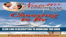 [PDF] Choosing to Be (The Naomi Chronicles Book 2) Popular Online