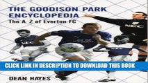 [PDF] The Goodison Park Encyclopedia: An A-Z of Everton FC Full Collection