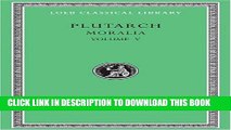 [DOWNLOAD] PDF BOOK Plutarch: Moralia, Volume V, Isis and Osiris. The E at Delphi. The Oracles at