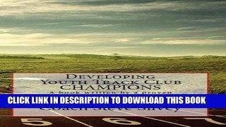 [PDF] Developing Youth Track Club CHAMPIONS: A book written by a proven National Championship