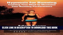 [PDF] Hypnosis For Running: Training Your Mind To Maximise Your Running Performance Popular