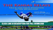 [DOWNLOAD PDF] The Kansas Relays: Track and Field Tradition in the Heartland READ BOOK FULL