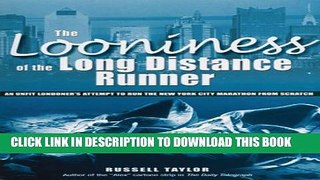 [PDF] The Looniness of the Long Distance Runner: An Unfit Londoner s Attempt to Run the New York