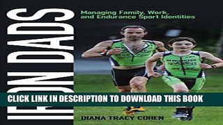 [PDF] Iron Dads: Managing Family, Work, and Endurance Sport Identities (Critical Issues in Sport