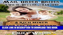 [PDF] Mail Order Bride: A Rich Miner for the Poor Widow with Twin Babies (Two is Better Than One