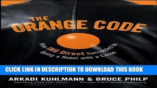 [Read PDF] The Orange Code: How ING Direct Succeeded by Being a Rebel with a Cause Ebook Online