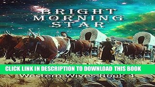 [PDF] Bright Morning Star: Western Historical Romance Series (Western Wives Book 4) Full Colection