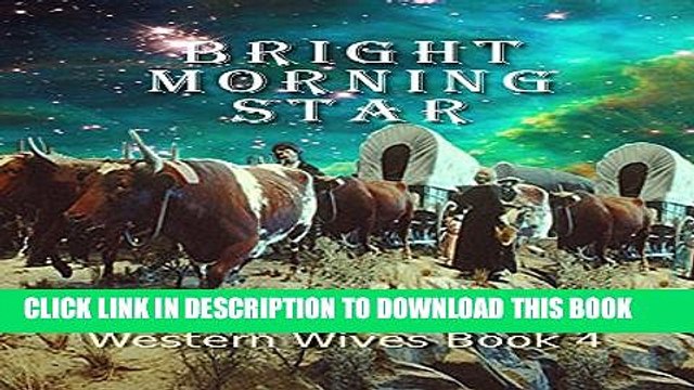 [PDF] Bright Morning Star: Western Historical Romance Series (Western Wives Book 4) Full Colection