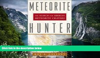 Big Deals  Meteorite Hunter: The Search for Siberian Meteorite Craters  Full Read Best Seller