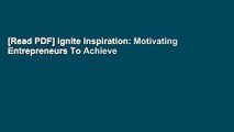 [Read PDF] Ignite Inspiration: Motivating Entrepreneurs To Achieve Work Life Balance and Stay On