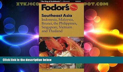 Big Deals  Fodor s Southeast Asia, 22nd Edition: Indonesia, Malaysia, Brunei, the Philippines,