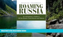 Must Have PDF  Roaming Russia: An Adventurer s Guide to Off the Beaten Track Russia and Siberia